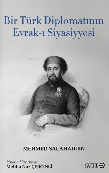 Bir Türk Diplomatının Evrak - ı Siyasiyyesi - Mehmed Salahaddin | Yeni