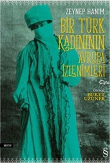 Bir Türk Kadınının Avrupa İzlenimleri - Zeynep Hanım | Yeni ve İkinci 