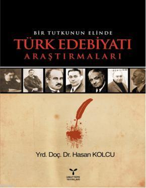 Bir Tutkunun Elinde Türk Edebiyatı Araştırmaları - Hasan Kolcu | Yeni 