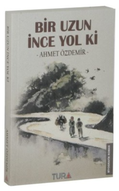 Bir Uzun İnce Yol Ki - Ahmet Özdemir- | Yeni ve İkinci El Ucuz Kitabın