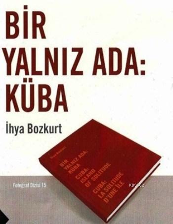 Bir Yalnız Ada Küba - İhya Bozkurt | Yeni ve İkinci El Ucuz Kitabın Ad