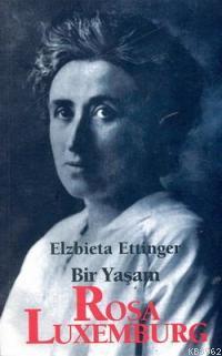 Rosa Luxemburg: Bir Yaşam - Elzbieta Ettinger | Yeni ve İkinci El Ucuz