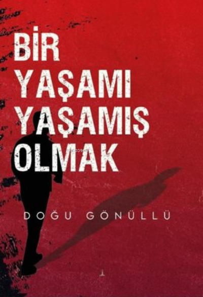 Bir Yaşamı Yaşamış Olmak - Doğu Gönüllü | Yeni ve İkinci El Ucuz Kitab