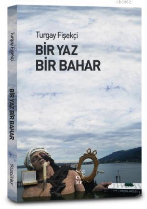 Bir Yaz Bir Bahar - Turgay Fişekçi | Yeni ve İkinci El Ucuz Kitabın Ad