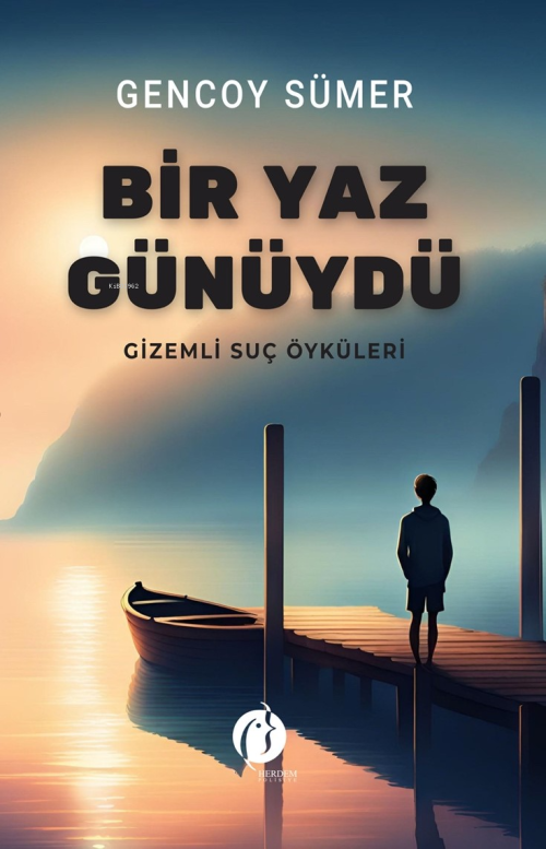 Bir Yaz Günüydü ;Gizemli Suç Öyküleri - Gencoy Sümer | Yeni ve İkinci 