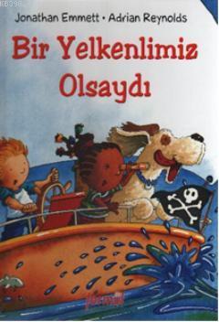 Bir Yelkenlimiz Olsaydı (Ciltli) - Jonathan Emmett | Yeni ve İkinci El