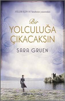 Bir Yolculuğa Çıkacaksın - Sara Gruen | Yeni ve İkinci El Ucuz Kitabın