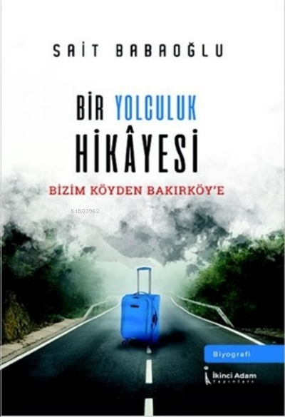 Bir Yolculuk Hikayesi - Sait Babaoğlu | Yeni ve İkinci El Ucuz Kitabın