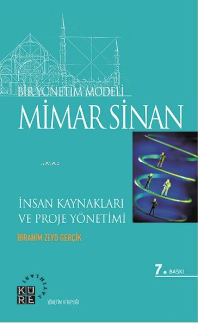 Bir Yönetim Modeli: Mimar Sinan - İbrahim Zeyd Gerçik | Yeni ve İkinci