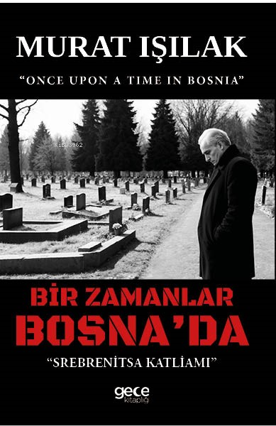 Bir Zamanlar Bosna'da;"Srebrenitsa Katliamı" - Murat Işılak | Yeni ve 