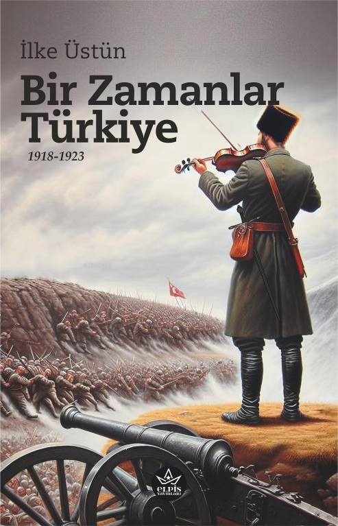 Bir Zamanlar Türkiye;1918-1923 - İlke Üstün | Yeni ve İkinci El Ucuz K