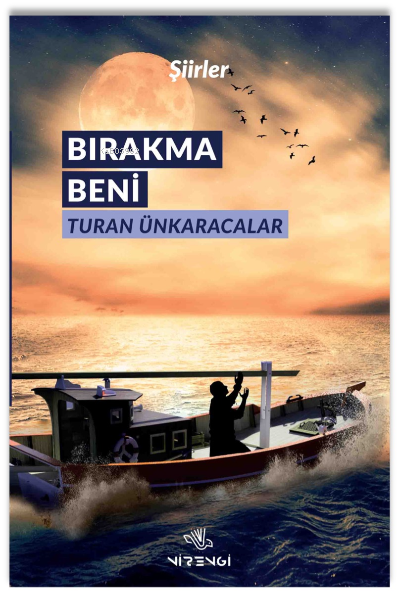 Bırakma Beni - Turan Ünkaracalar | Yeni ve İkinci El Ucuz Kitabın Adre