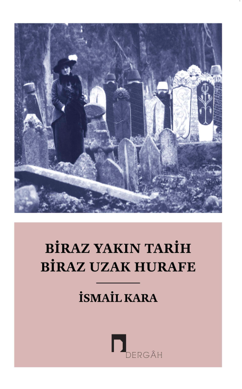 Biraz Yakın Tarih Biraz Hurafe - İsmail Kara | Yeni ve İkinci El Ucuz 