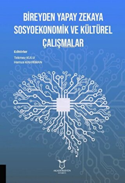 Bireyden Yapay Zekaya Sosyoekonomik ve Kültürel Çalışmalar - Hamza Kah