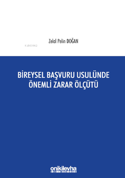 Bireysel Başvuru Usulünde Önemli Zarar Ölçütü - Zelal Pelin Doğan | Ye