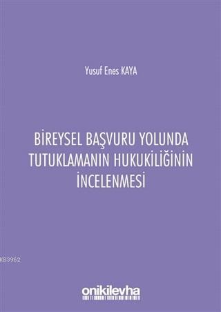 Bireysel Başvuru Yolunda Tutuklamanın Hukukiliğinin İncelenmesi - Yusu