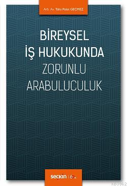 Bireysel İş Hukukunda Zorunlu Arabuluculuk - Taha Polat Geçmez | Yeni 