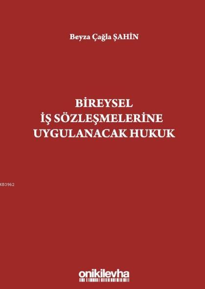 Bireysel İş Sözleşmelerine Uygulanacak Hukuk - Beyza Çağla Şahin | Yen