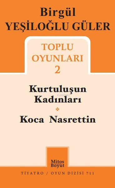 Birgül Yeşiloğlu Güler Toplu Oyunları - 2;Kurtuluşun Kadınları - Koca 