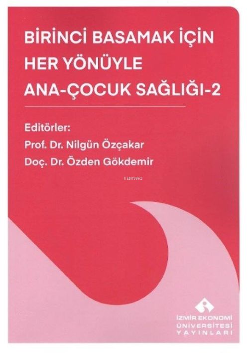 Birinci Basamak İçin Her Yönüyle Ana-Çocuk Sağlığı-2 - Nilgün Özçakar 