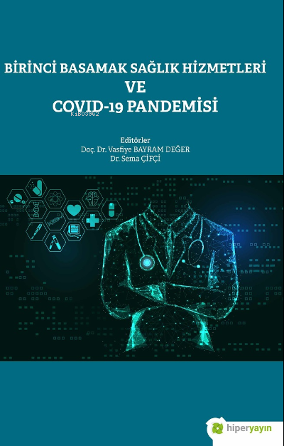 Birinci Basamak Sağlık Hizmetleri ve Covid-19 Pandemisi - Vasfiye Bayr