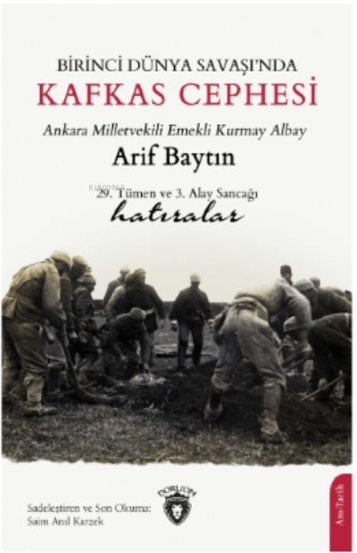 Birinci Dünya Savaşı’nda Kafkas Cephesi - Albay Arif Baytın | Yeni ve 