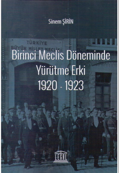 Birinci Meclis Döneminde Yürütme Erki (1920-1923) - Sinem Şirin | Yeni