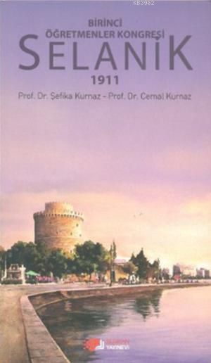 Birinci Öğretmenler Kongresi Selanik 1911 - Cemal Kurnaz | Yeni ve İki