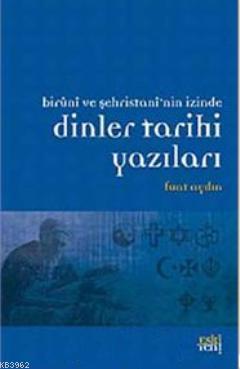 Biruni ve Şehristan'nin İzinde Dinler Tarihi Yazıları - Fuat Aydın | Y