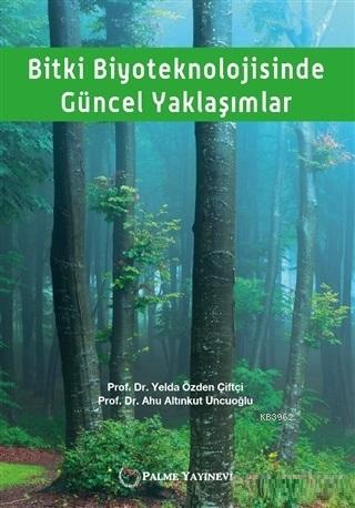 Bitki Biyoteknolojisinde Güncel Yaklaşımlar - Yelda Özden Çiftçi | Yen