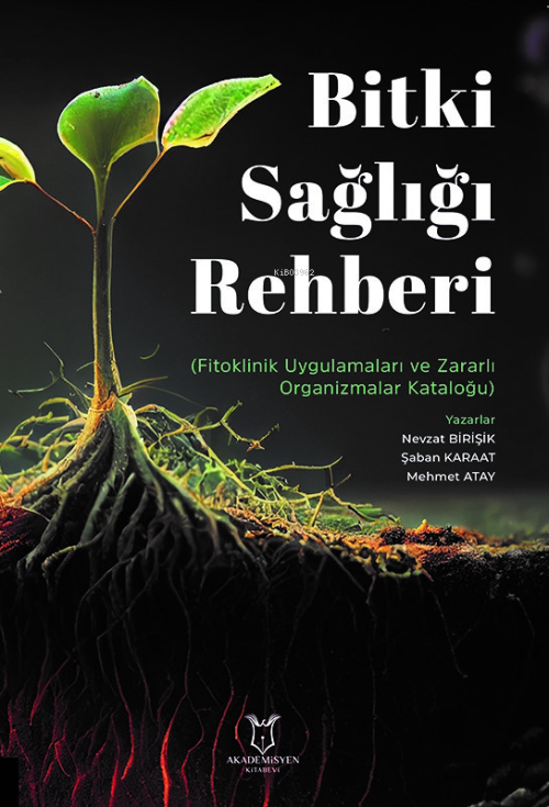 Bitki Sağlığı Rehberi;Fitoklinik Uygulamaları ve Zararlı Organizma Kat