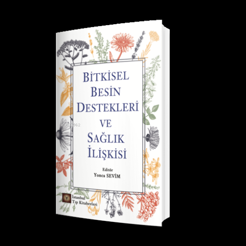 Bitkisel Besin Destekleri ve Sağlık İlişkisi - Yonca Sevim | Yeni ve İ