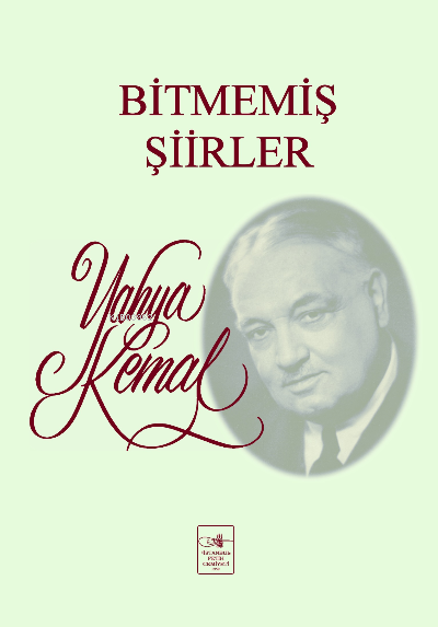 Bitmemiş Şiirler - YAHYA KEMAL | Yeni ve İkinci El Ucuz Kitabın Adresi