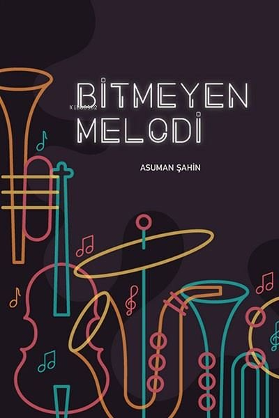 Bitmeyen Melodi - Asuman Şahin | Yeni ve İkinci El Ucuz Kitabın Adresi