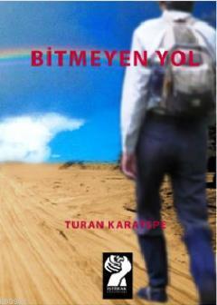 Bitmeyen Yol - Turan Karatepe | Yeni ve İkinci El Ucuz Kitabın Adresi