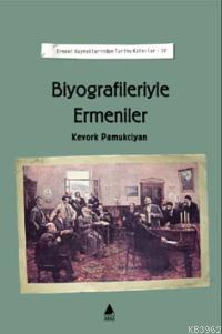 Biyografileriyle Ermeniler - Kevork Pamukciyan | Yeni ve İkinci El Ucu