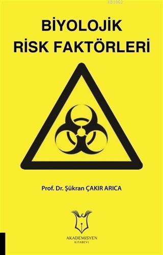 Biyolojik Risk Faktörleri - Şükran Çakır Arıca | Yeni ve İkinci El Ucu