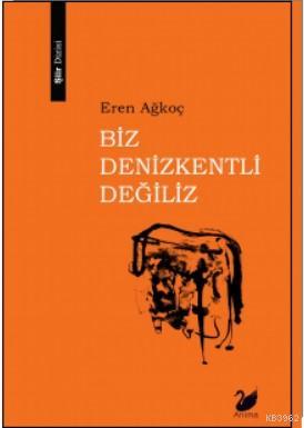 Biz Denizkentli Değiliz - Eren Ağkoç | Yeni ve İkinci El Ucuz Kitabın 