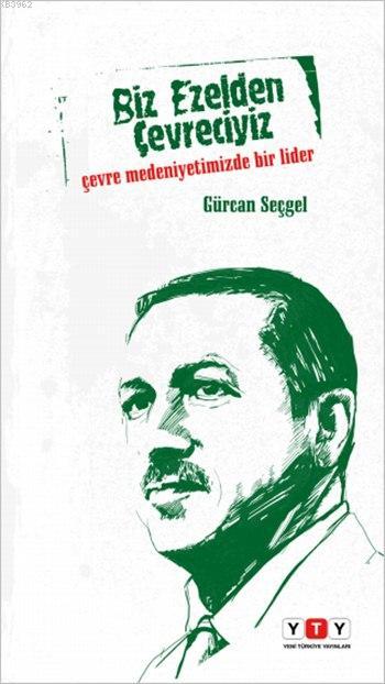 Biz Ezelden Çevreciyiz - Gürcan Seçgel | Yeni ve İkinci El Ucuz Kitabı