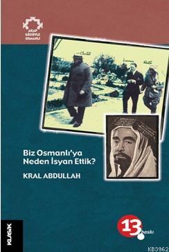 Biz Osmanlı'ya Neden İsyan Ettik? - Kral Abdullah | Yeni ve İkinci El 