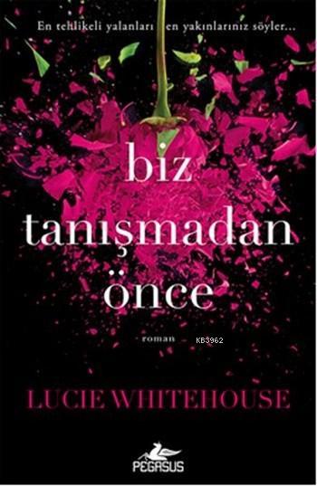 Biz Tanışmadan Önce - Lucie Whitehouse | Yeni ve İkinci El Ucuz Kitabı