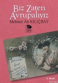 Biz Zaten Avrupalıyız - Mehmet Ali Kılıçbay | Yeni ve İkinci El Ucuz K