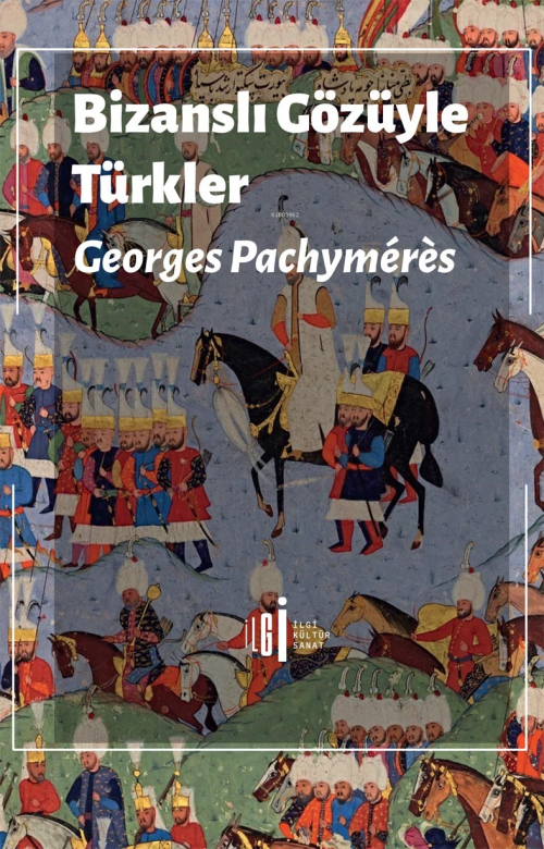 Bizanslı Gözüyle Türkler - Georges Pachymeres | Yeni ve İkinci El Ucuz