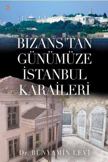 Bizans'tan Günümüze İstanbul Karaileri - Bünyamin Levi | Yeni ve İkinc