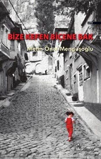 Bize Kefen Biçene Bak - Metin Önal Mengüşoğlu | Yeni ve İkinci El Ucuz