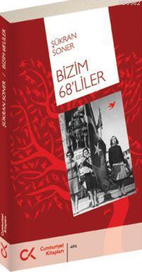 Bizim 68'liler - Şükran Soner | Yeni ve İkinci El Ucuz Kitabın Adresi