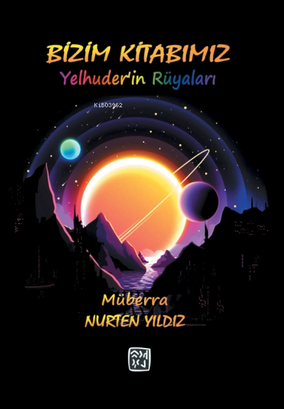 Bizim Kitabımız Yelhuder'in Rüyaları - Müberra Nurten Yıldız | Yeni ve