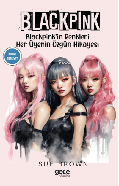 Blackpink;Blackpink’in Renkleri Her Üyenin Özgün Hikayesi - Sue Brown 