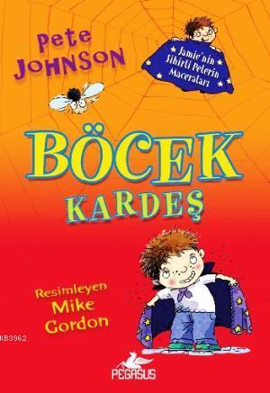 Böcek Kardeş 1 - Jamienin Sihirli Pelerin Maceraları - Pete Johnson | 