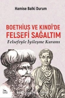 Boethius ve Kındi'de Felsefi Sağaltım;Felsefeyle İyileşme Kuramı - Ham